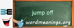 WordMeaning blackboard for jump off